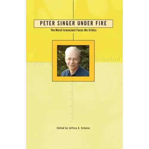 Peter Singer Under Fire: The Moral Iconoclast Faces His Critics
