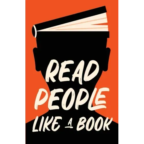 Read People Like a Book: How to Speed-Read People, Analyze Body Language, and Understand Emotions