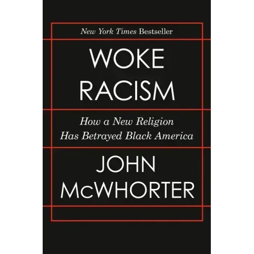Woke Racism: How a New Religion Has Betrayed Black America