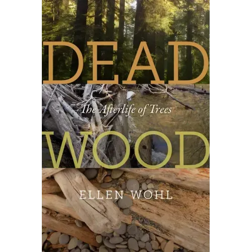 Dead Wood: The Afterlife of Trees