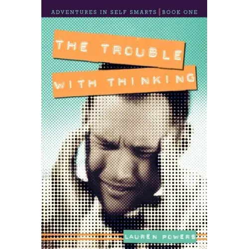 The Trouble with Thinking: Adventures in Self Smarts: Book One