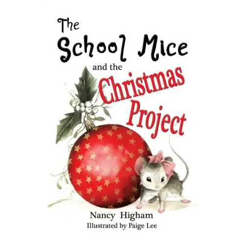 The School Mice and the Christmas Project: Book 2 For both boys and girls ages 6-11 Grades: 1-5.
