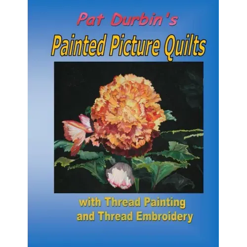 Painted Picture Quilts: with Thread Painting and Thread Embroidery