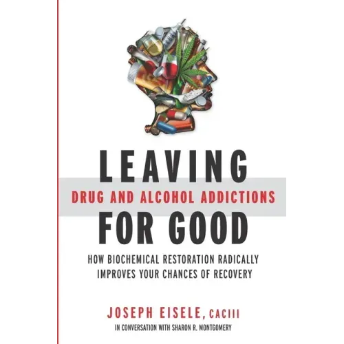 Leaving Drug and Alcohol Addictions for Good: How Biochemical Restoration Radically Improves Your Chances of Recovery