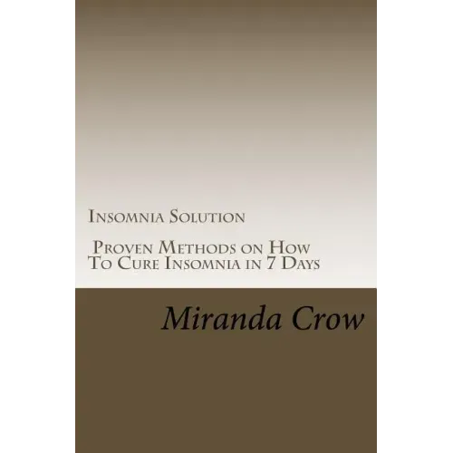 Insomnia Solution: Proven Methods on How To Cure Insomnia in 7 Days