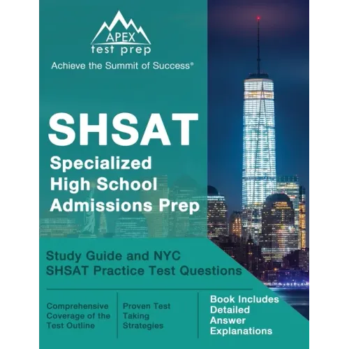 SHSAT Specialized High School Admissions Prep: Study Guide and NYC SHSAT Practice Test Questions [Book Includes Detailed Answer Explanations]