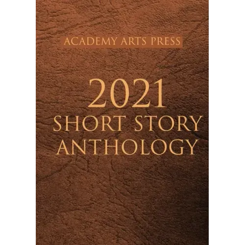 Academy Arts Press 2021 Short Story Anthology