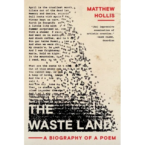 The Waste Land: A Biography of a Poem