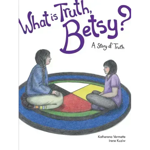 What Is Truth, Betsy?: A Story of Truth