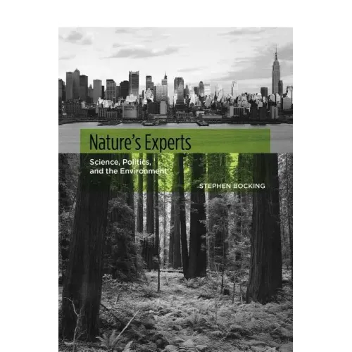 Nature's Experts: Science, Politics, and the Environment