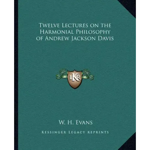 Twelve Lectures on the Harmonial Philosophy of Andrew Jackson Davis
