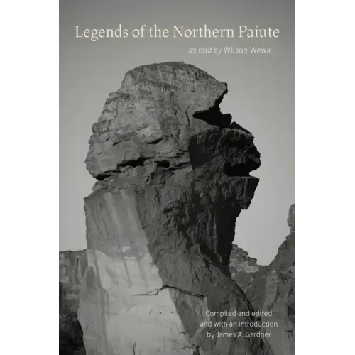 Legends of the Northern Paiute: As Told by Wilson Wewa