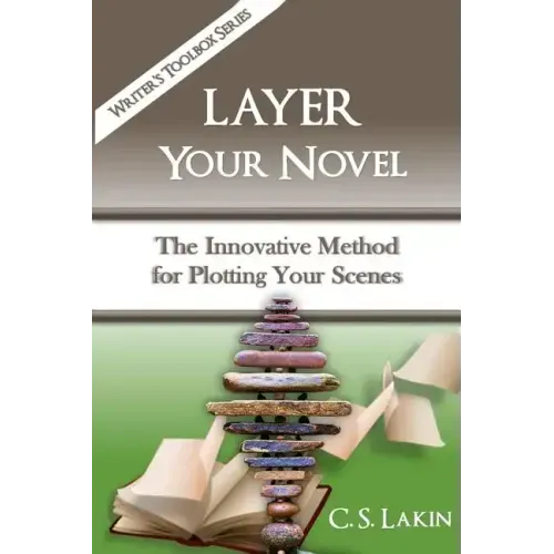 Layer Your Novel: The Innovative Method for Plotting Your Scenes