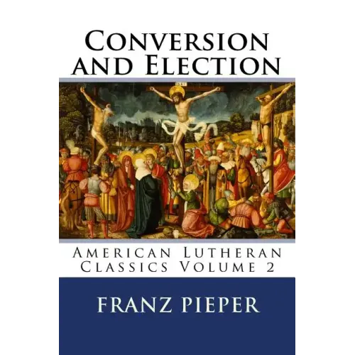 Conversion and Election: A Plea for a United Lutheranism in America