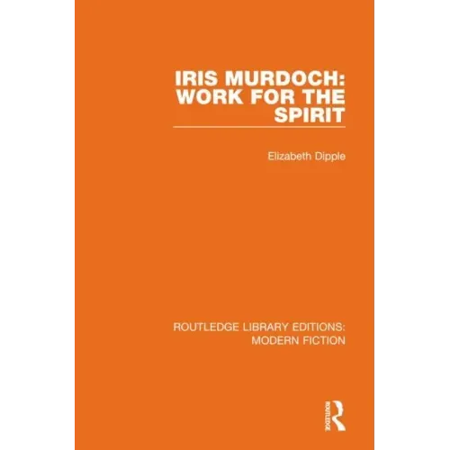 Iris Murdoch: Work for the Spirit