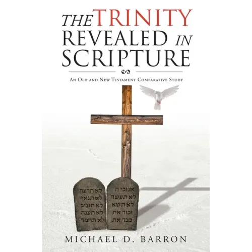The Trinity Revealed in Scripture: An Old and New Testament Comparative Study