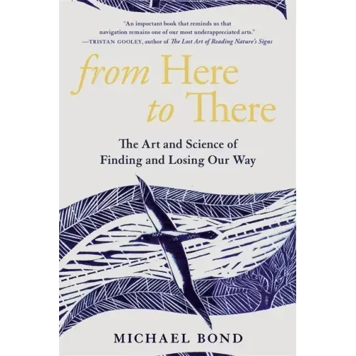 From Here to There: The Art and Science of Finding and Losing Our Way