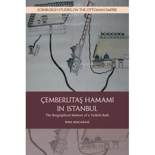 Cemberlitas Hamami in Istanbul: The Biographical Memoir of a Turkish Bath
