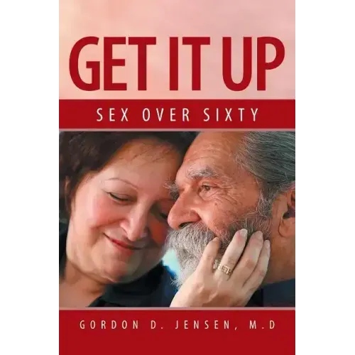 Get It Up: Sex for Over Sixty
