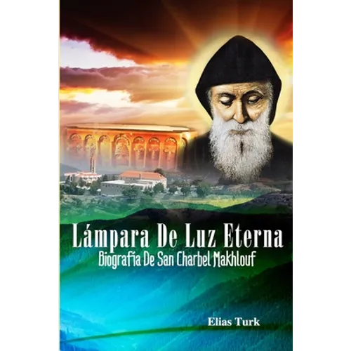 Lámpara De Luz Eterna: Biografía De San Charbel Makhlouf (1828-1898)
