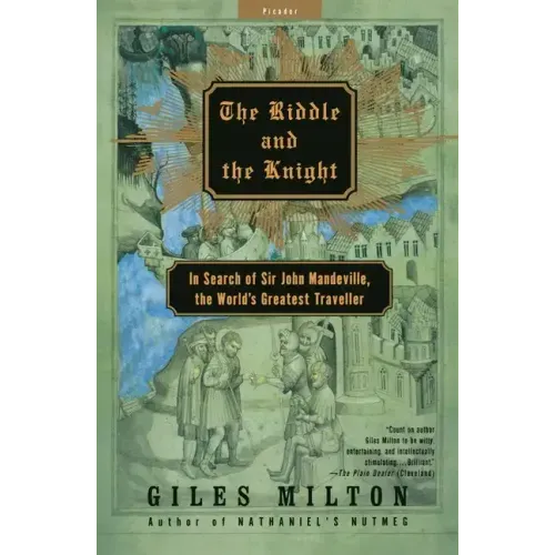 The Riddle and the Knight: In Search of Sir John Mandeville, the World's Greatest Traveler