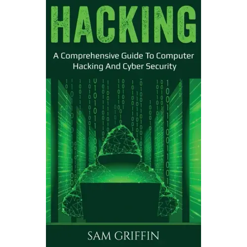 Hacking: A Comprehensive Guide to Computer Hacking and Cybersecurity