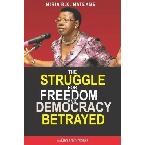 The Struggle For Freedom & Democracy Betrayed: The making of a dictator