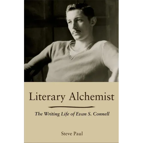 Literary Alchemist: The Writing Life of Evan S. Connell