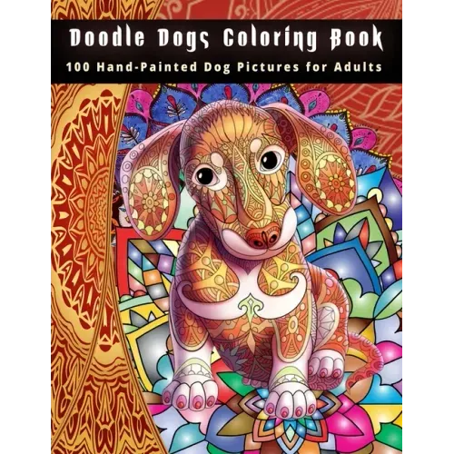 Doodle Dogs Coloring Book: 100 Hand-Painted Dog Pictures for Adults