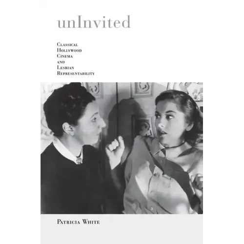 Uninvited: Classical Hollywood Cinema and Lesbian Representability