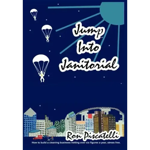 Jump Into Janitorial: How to build a cleaning business netting over six figures a year.