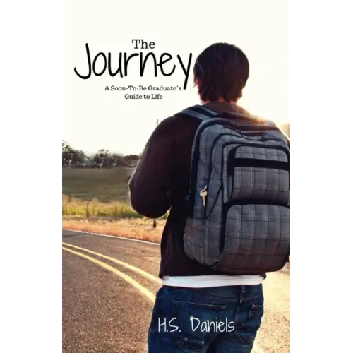The Journey: A Soon-To-Be Graduate's Guide to Life