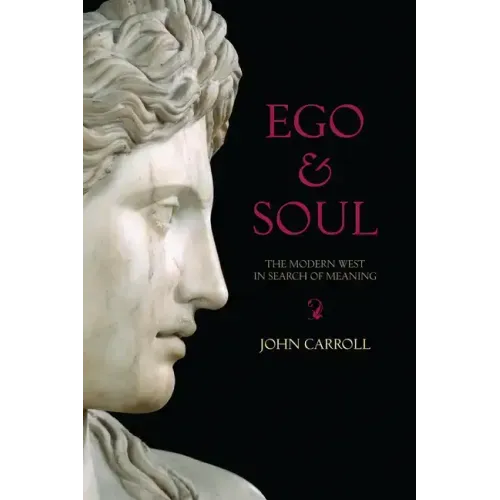 Ego & Soul: The Modern West in Search of Meaning