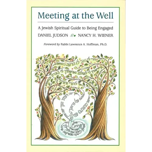 Meeting at the Well: A Jewish Spiritual Guide to Being Engaged