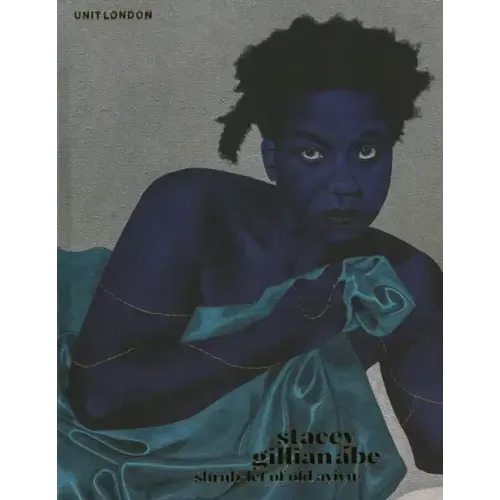 Stacey Gillian Abe: Shrub-Let of Old Ayivu
