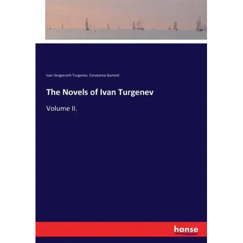 The Novels of Ivan Turgenev: Volume II.