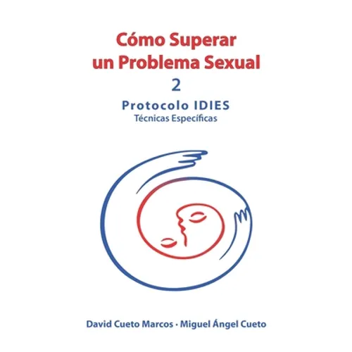 Cómo superar un problema sexual: Protocolo IDIES: Técnicas Específicas