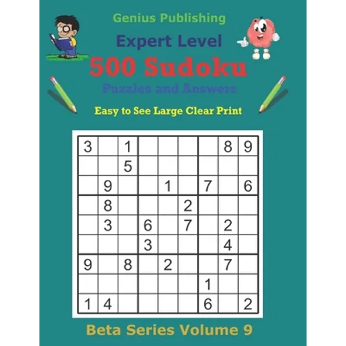 500 Expert Sudoku Puzzles and Answers Beta Series Volume 9: Super Easy to See Large Clear Print