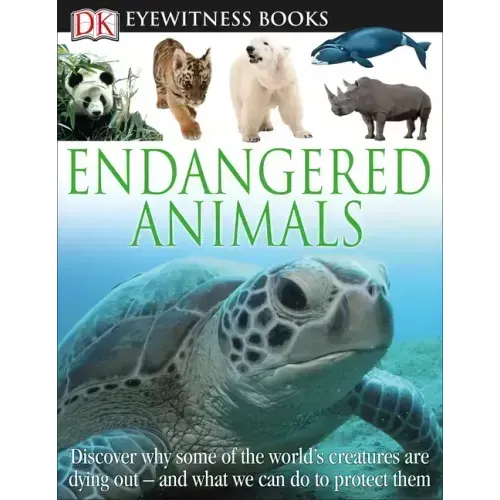 DK Eyewitness Books: Endangered Animals: Discover Why Some of the World's Creatures Are Dying Out [With CDROM]