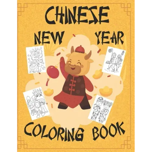 Chinese New Year Coloring Book: Chinese New Year Coloring Book 2021 Year of the Ox For Adults & Kids Fun Activities for Children, Toddlers & Preschool