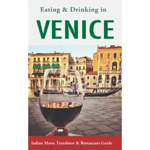 Eating & Drinking in Venice: Italian Menu Translator and Restaurant Guide (Europe Made Easy Travel Guides)