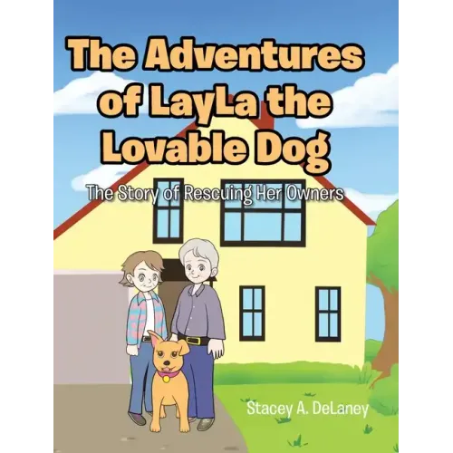 The Adventures of LayLa the Lovable Dog: The Story of Rescuing Her Owners