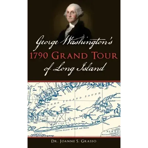 George Washington's 1790 Grand Tour of Long Island