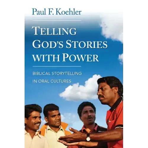 Telling God S Stories with Power: Biblical Storytelling in Oral Cultures