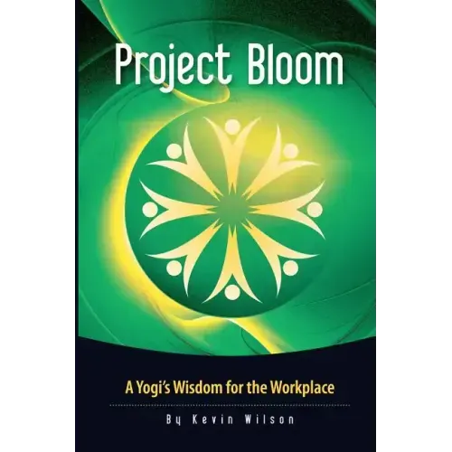 Project Bloom: A Yogi's Wisdom for the Workplace