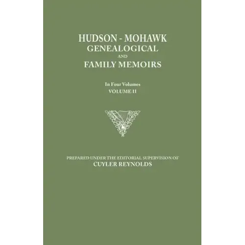 Hudson-Mohawk Genealogical and Family Memoirs. in Four Volumes. Volume II