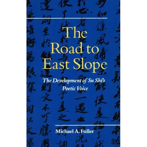 The Road to East Slope: The Development of Su Shi's Poetic Voice