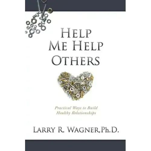 Help Me Help Others: Practical Ways to Build Healthy Relationships