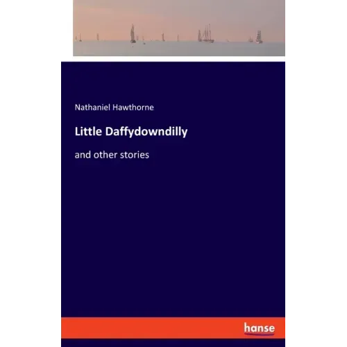 Little Daffydowndilly: and other stories