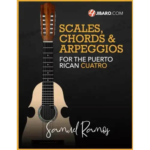 Scales, Chords & Arpeggios for the Puerto Rican Cuatro: Samuel Ramos